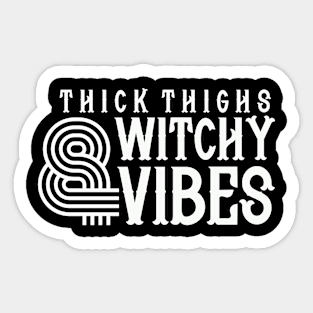 Thick Thighs and Witchy Vibes - Halloween Sticker